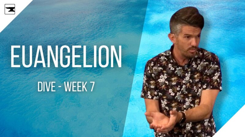 Euangelion - Dive, Week 7