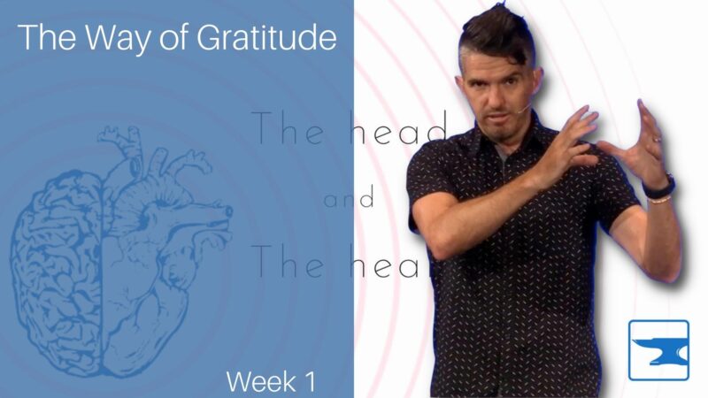 The Way of Gratitude - The Head and the Heart, week 1