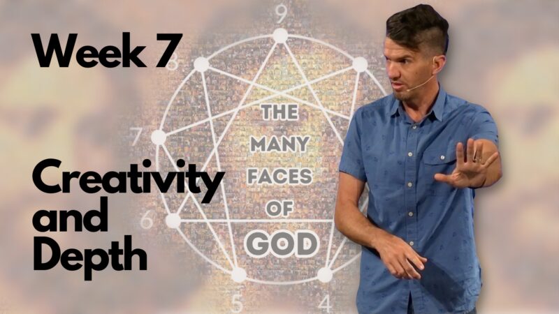 Creativity and Depth - The Many Faces of God, week 7