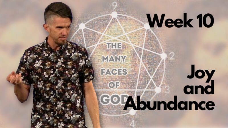 Joy and Abundance - The Many Faces of God, week 10