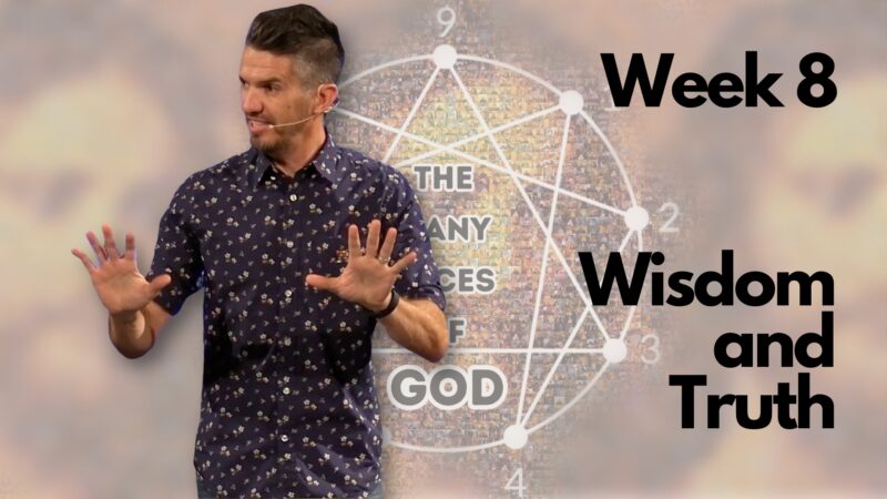 Wisdom and Truth - The Many Faces of God, week 8