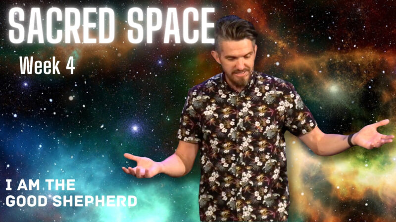 I Am the Good Shepherd - Sacred Space, week 4