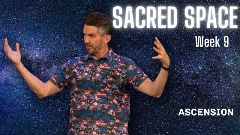 Ascension - Sacred Space, week 9