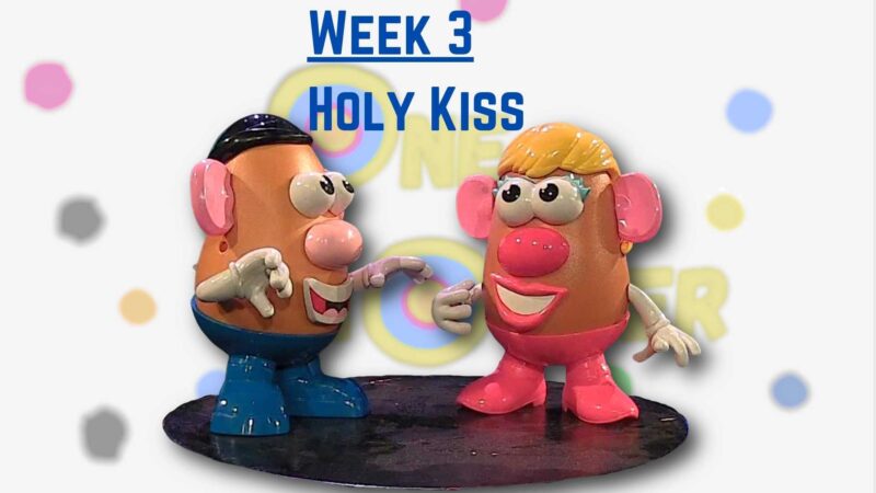 Week 3 - Holy Kiss